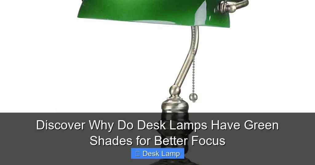 Discover Why Do Desk Lamps Have Green Shades for Better Focus