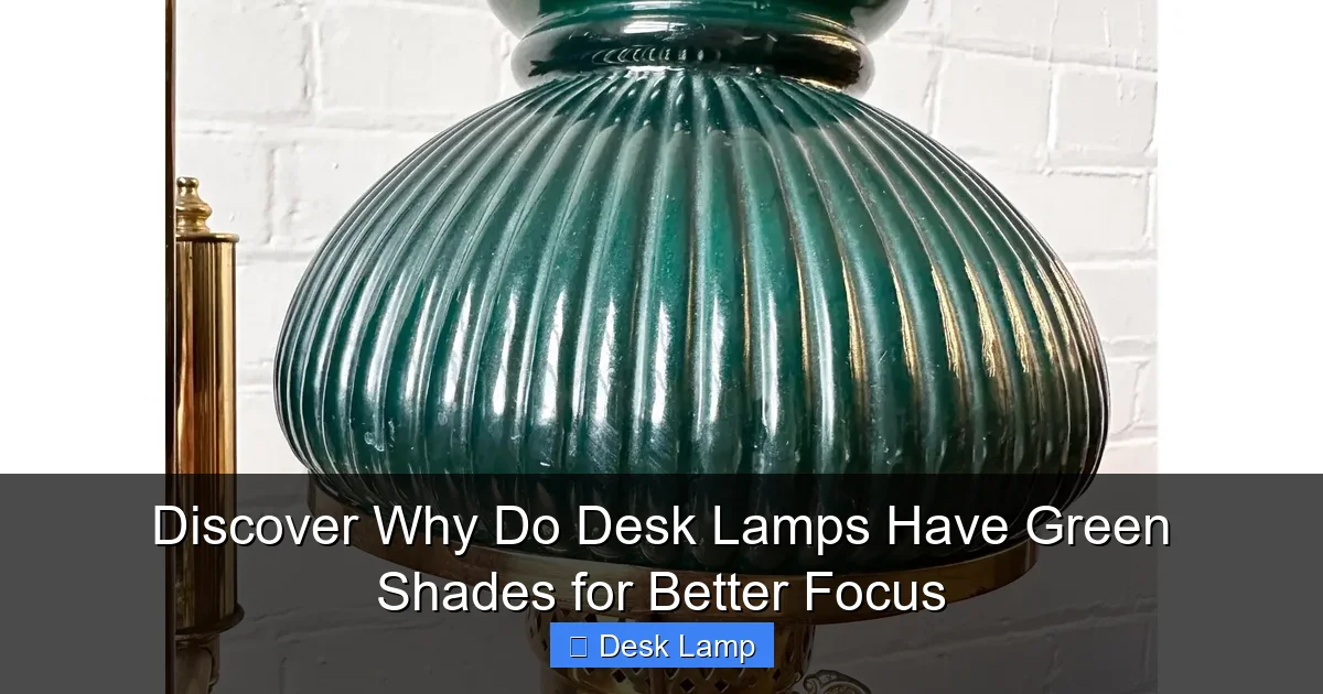 Discover Why Do Desk Lamps Have Green Shades for Better Focus