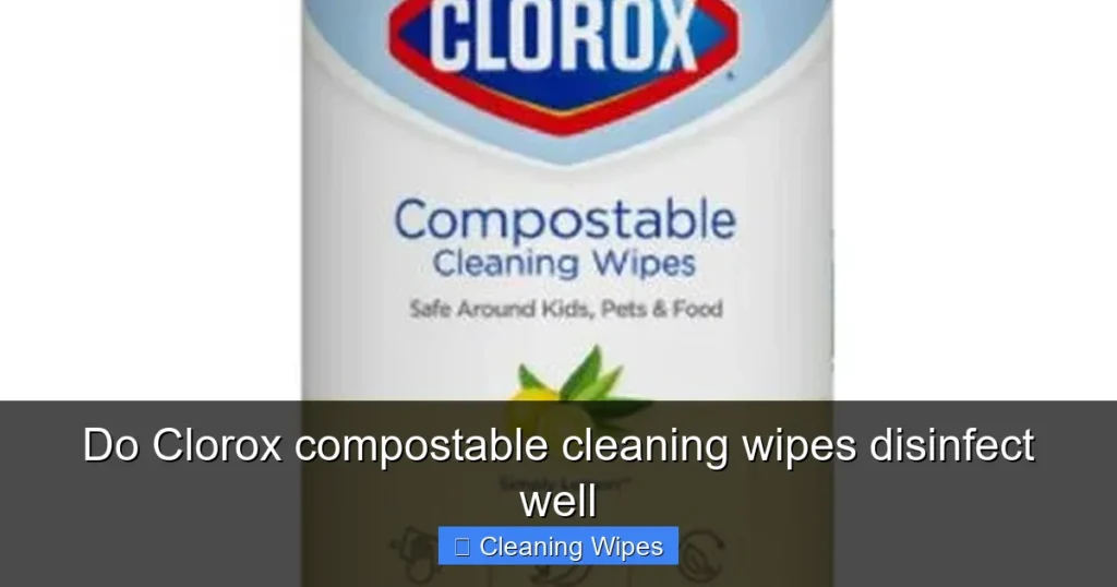 Do Clorox compostable cleaning wipes disinfect well
