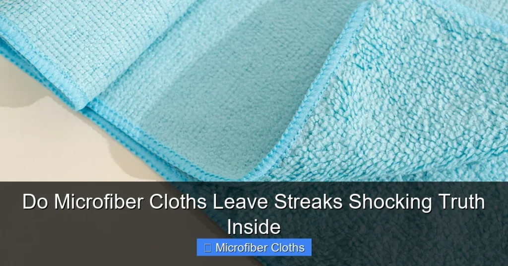 Do Microfiber Cloths Leave Streaks Shocking Truth Inside