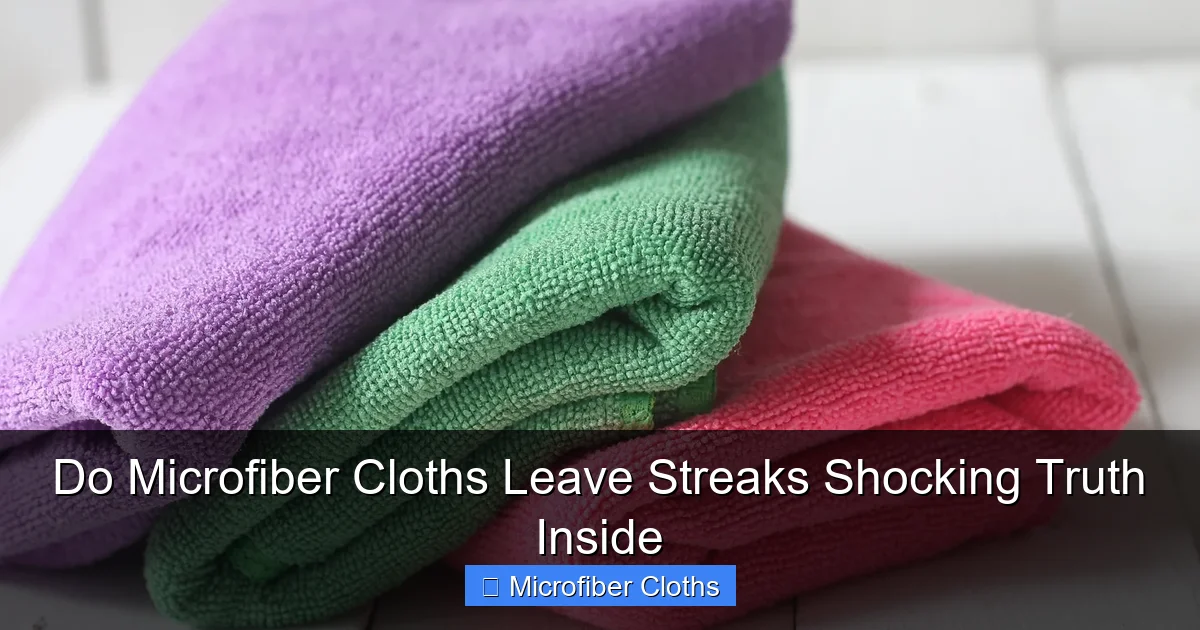Do Microfiber Cloths Leave Streaks Shocking Truth Inside