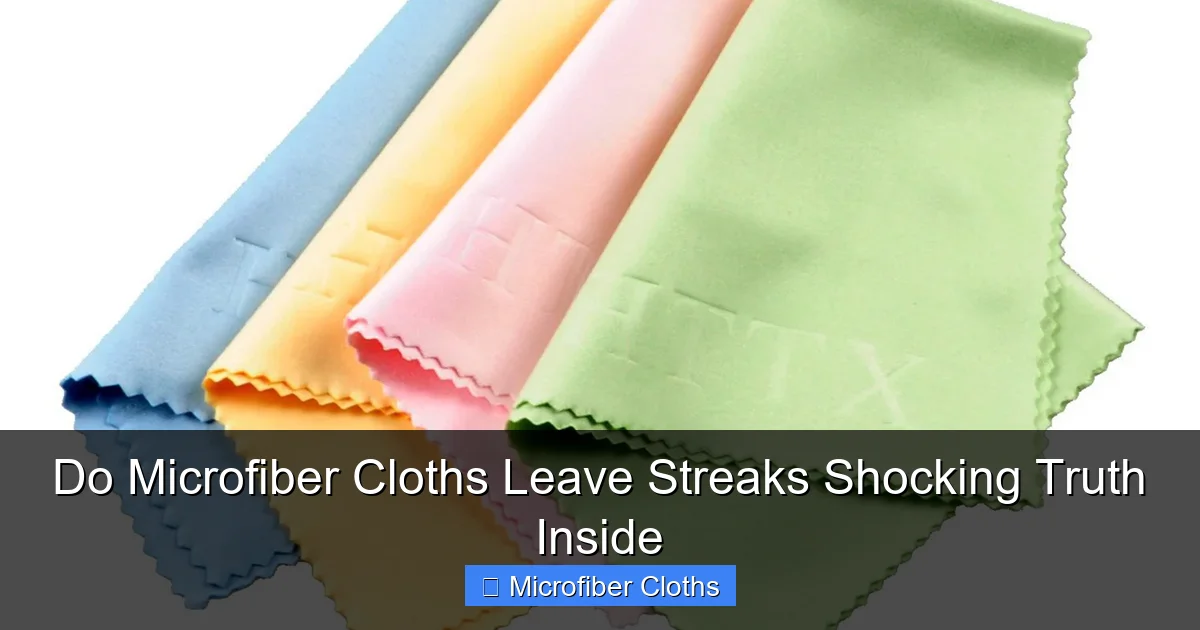 Do Microfiber Cloths Leave Streaks Shocking Truth Inside