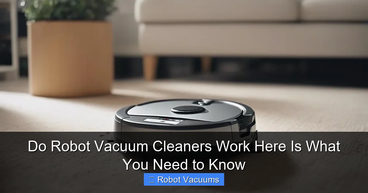 Do Robot Vacuum Cleaners Work Here Is What You Need to Know