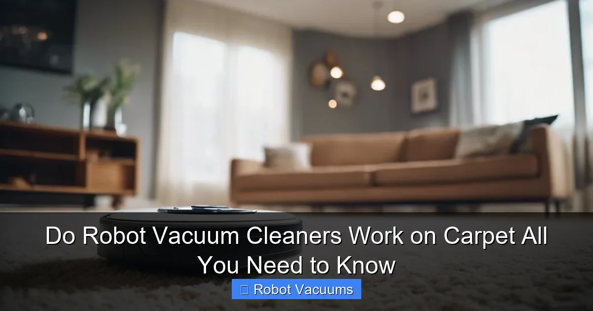 Do Robot Vacuum Cleaners Work on Carpet All You Need to Know