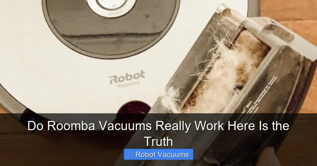 Do Roomba Vacuums Really Work Here Is the Truth