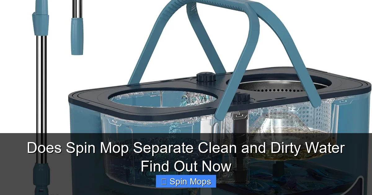 Does Spin Mop Separate Clean and Dirty Water Find Out Now