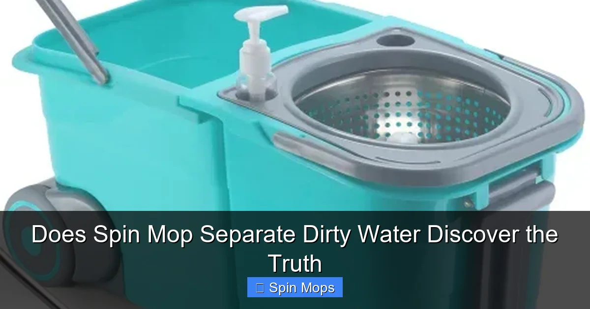 Does Spin Mop Separate Dirty Water Discover the Truth