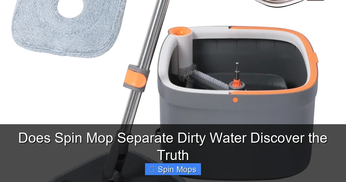 Does Spin Mop Separate Dirty Water Discover the Truth