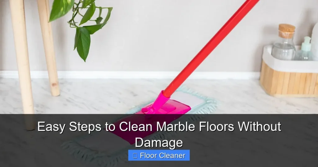 Easy Steps to Clean Marble Floors Without Damage