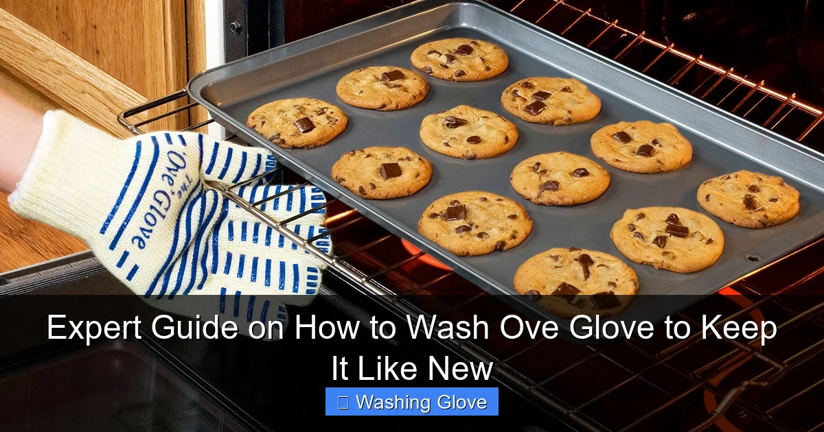 Expert Guide on How to Wash Ove Glove to Keep It Like New