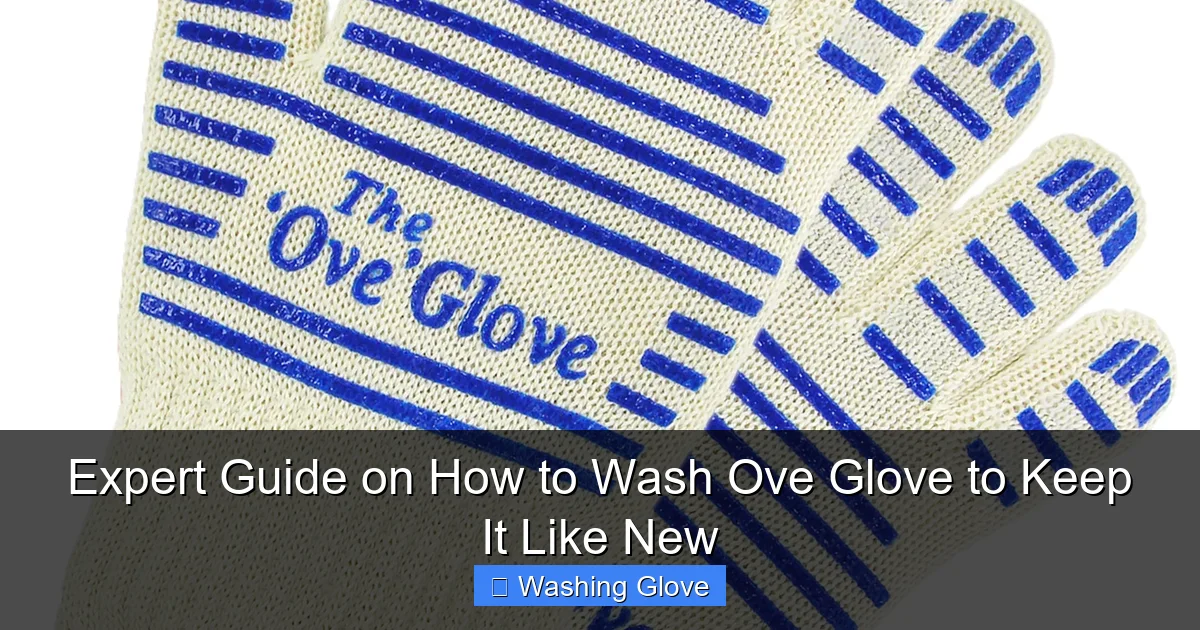 Expert Guide on How to Wash Ove Glove to Keep It Like New