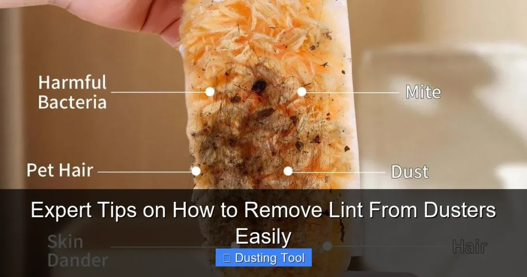 Expert Tips on How to Remove Lint From Dusters Easily