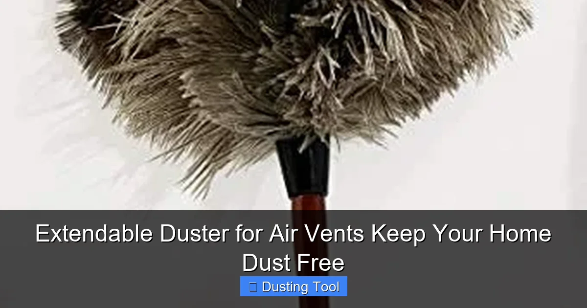 Extendable Duster for Air Vents Keep Your Home Dust Free