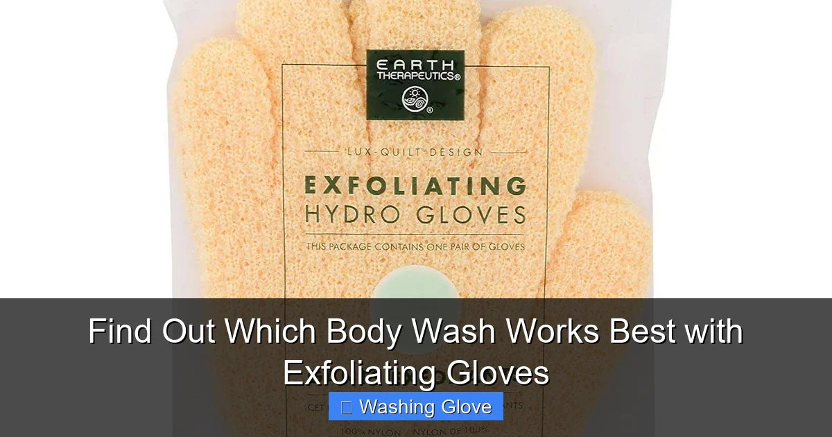 Find Out Which Body Wash Works Best with Exfoliating Gloves