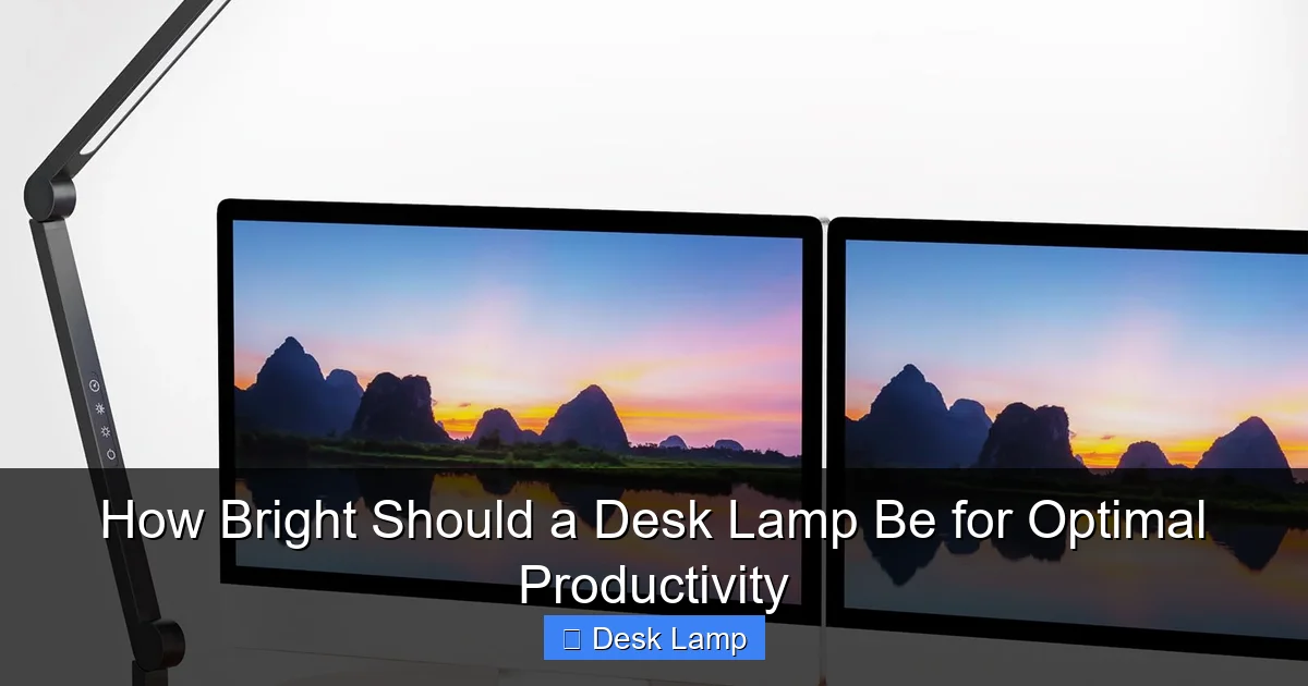 How Bright Should a Desk Lamp Be for Optimal Productivity