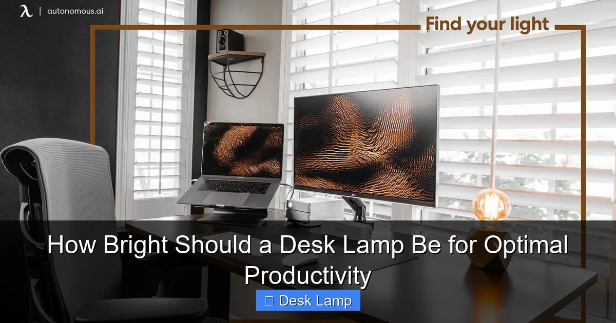 How Bright Should a Desk Lamp Be for Optimal Productivity
