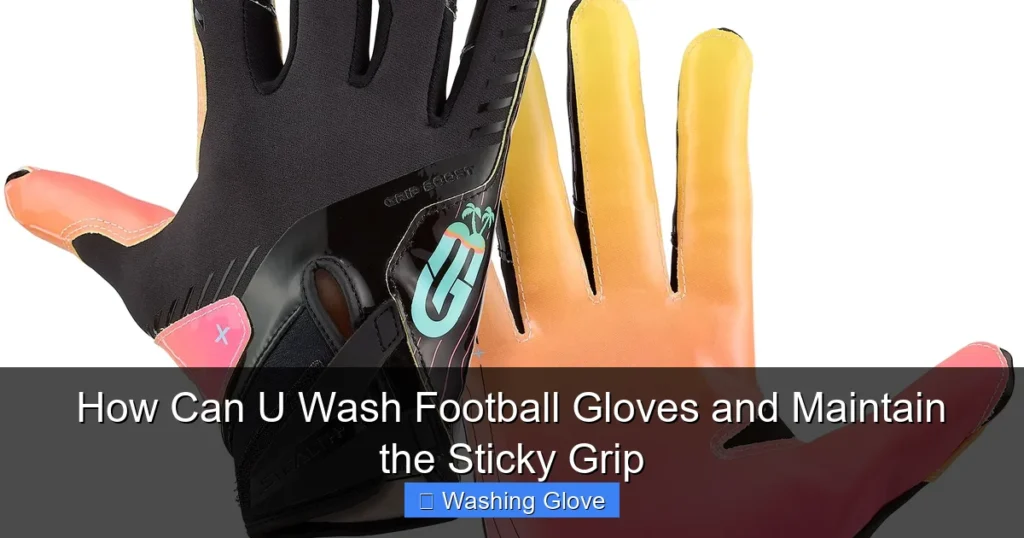 How Can U Wash Football Gloves and Maintain the Sticky Grip