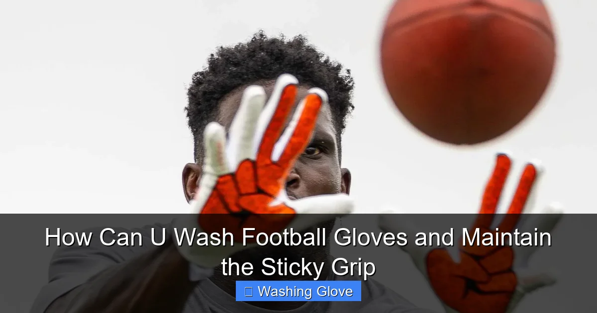 How Can U Wash Football Gloves and Maintain the Sticky Grip