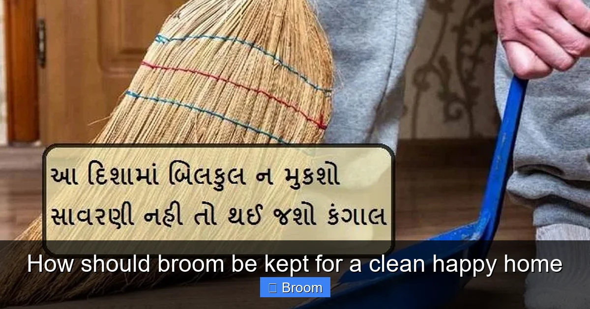 How should broom be kept for a clean happy home