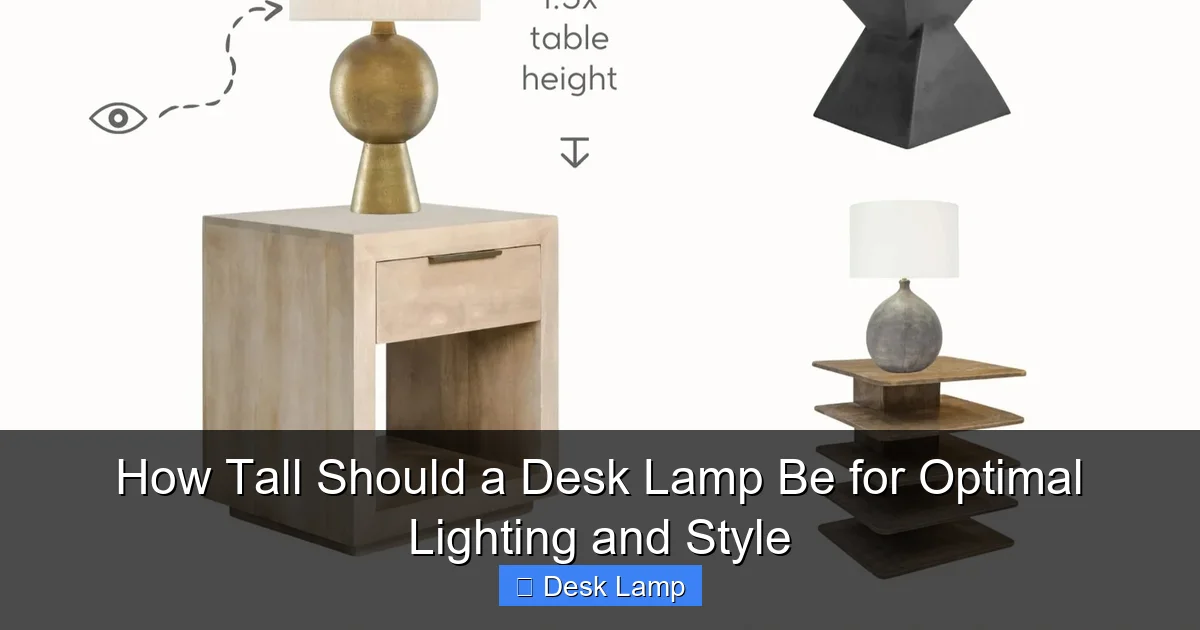 How Tall Should a Desk Lamp Be for Optimal Lighting and Style