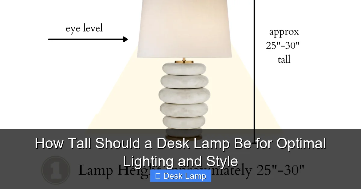 How Tall Should a Desk Lamp Be for Optimal Lighting and Style
