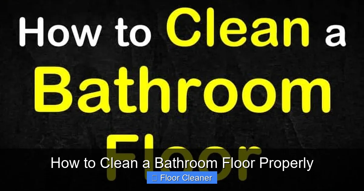How to Clean a Bathroom Floor Properly