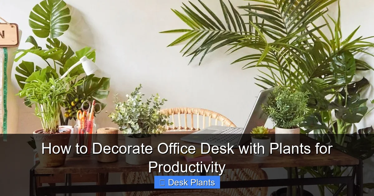 How to Decorate Office Desk with Plants for Productivity