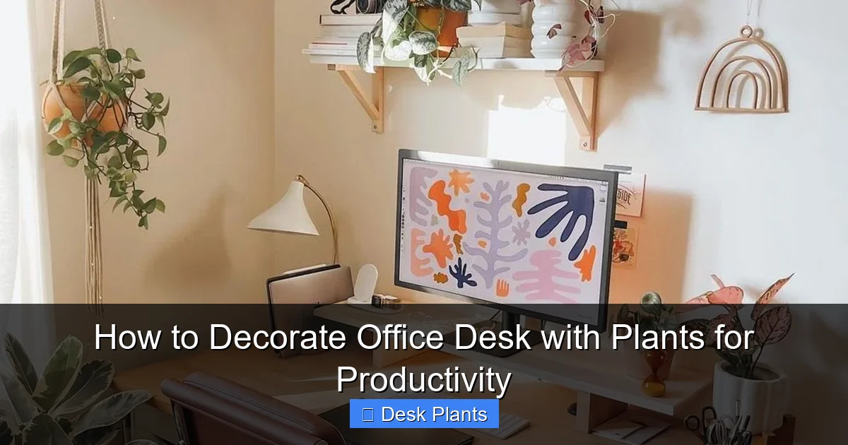 How to Decorate Office Desk with Plants for Productivity