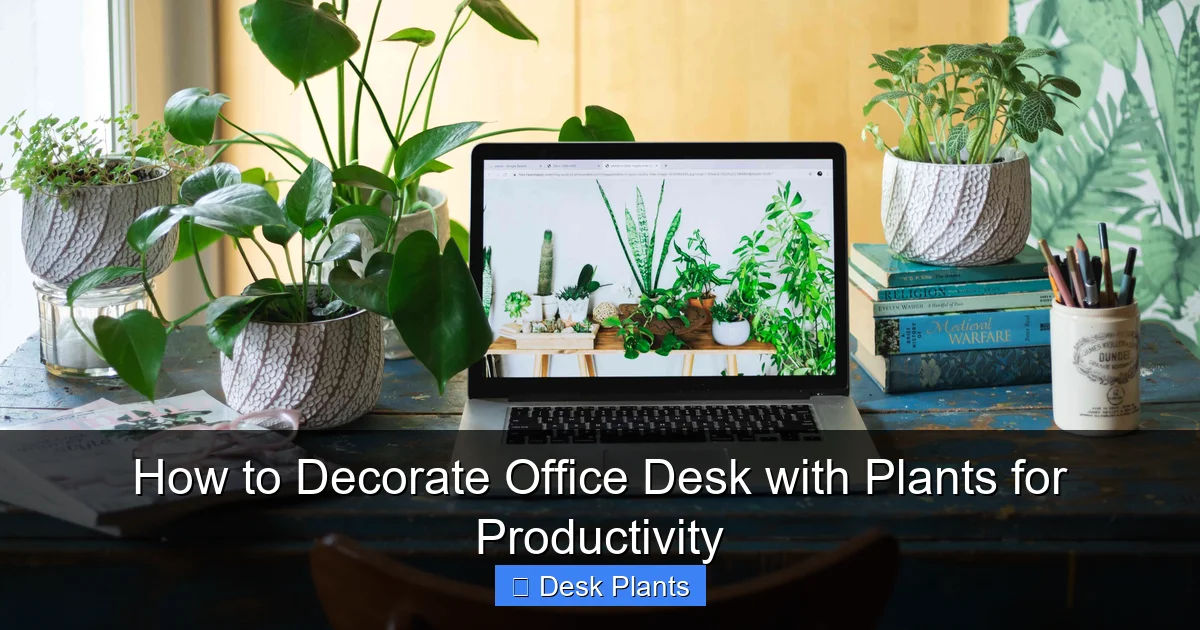How to Decorate Office Desk with Plants for Productivity
