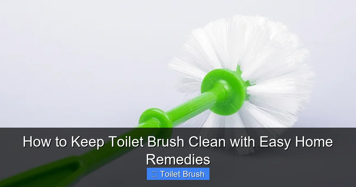 How to Keep Toilet Brush Clean with Easy Home Remedies