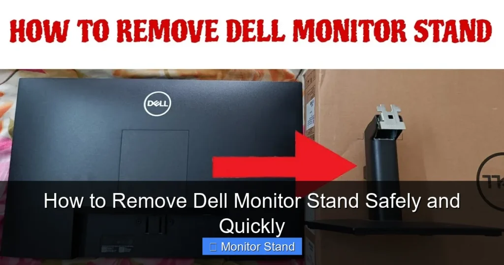 How to Remove Dell Monitor Stand Safely and Quickly