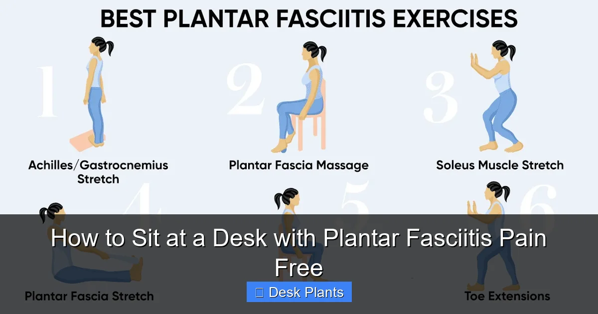 How to Sit at a Desk with Plantar Fasciitis Pain Free
