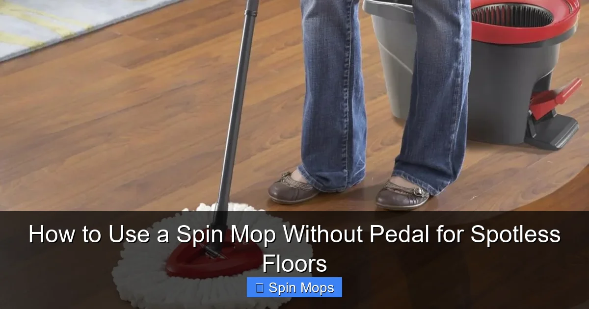 How to Use a Spin Mop Without Pedal for Spotless Floors