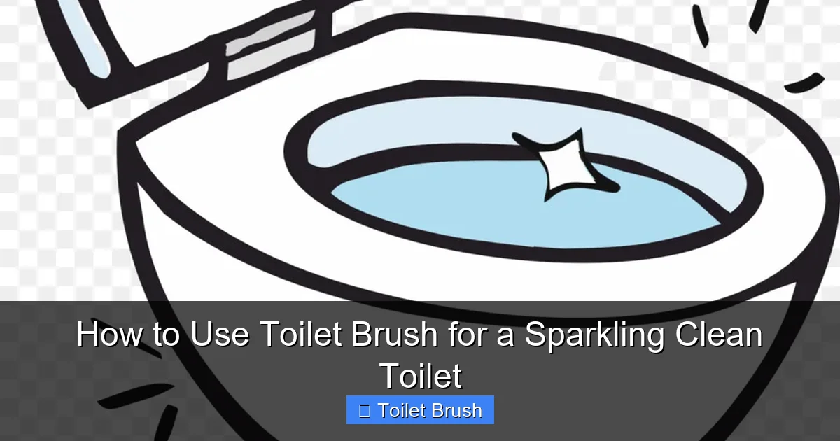 How to Use Toilet Brush for a Sparkling Clean Toilet