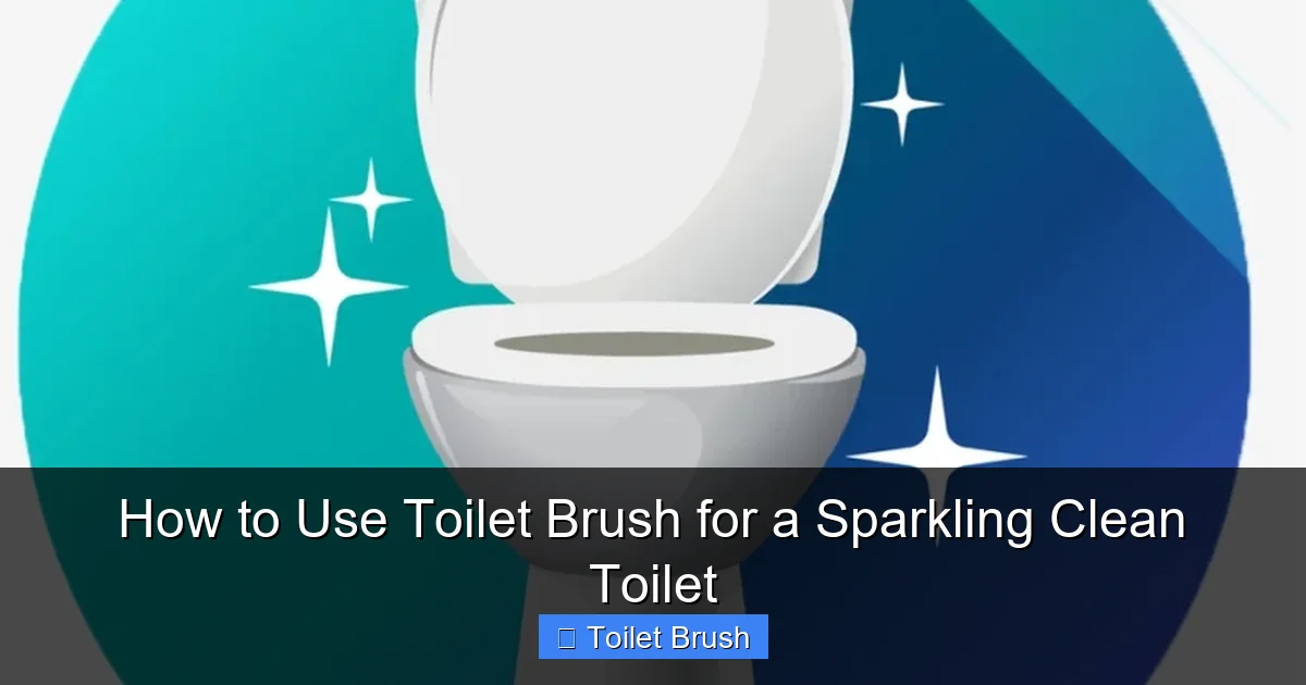 How to Use Toilet Brush for a Sparkling Clean Toilet