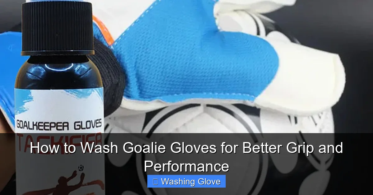 How to Wash Goalie Gloves for Better Grip and Performance