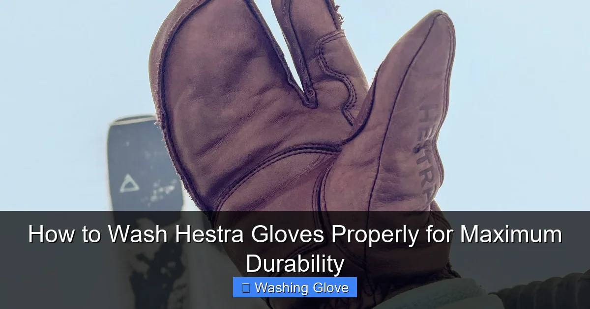 How to Wash Hestra Gloves Properly for Maximum Durability