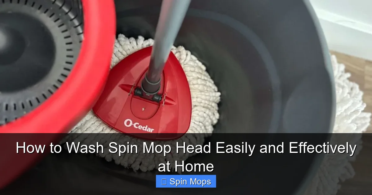 How to Wash Spin Mop Head Easily and Effectively at Home