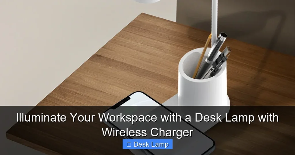 Illuminate Your Workspace with a Desk Lamp with Wireless Charger