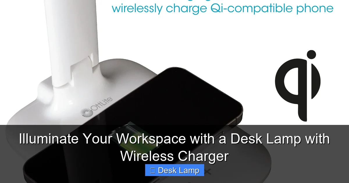 Illuminate Your Workspace with a Desk Lamp with Wireless Charger