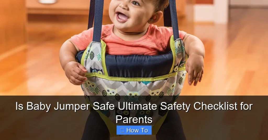 Is Baby Jumper Safe Ultimate Safety Checklist for Parents