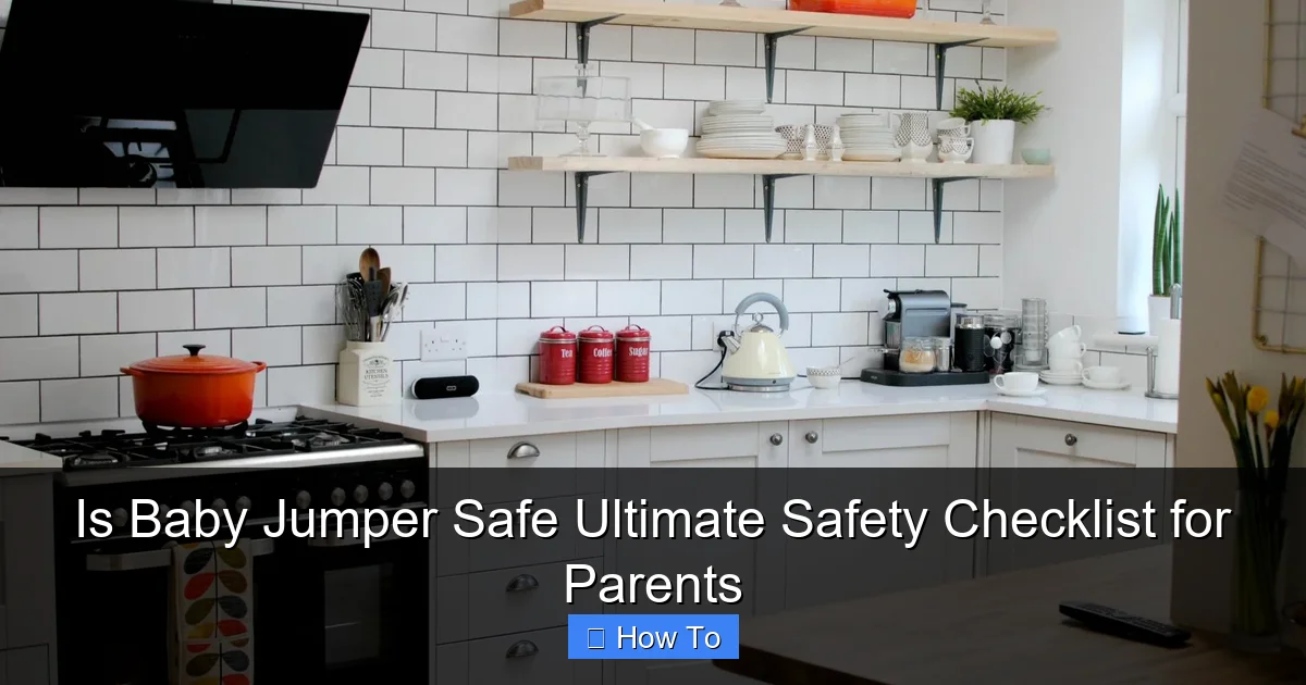 Is Baby Jumper Safe Ultimate Safety Checklist for Parents