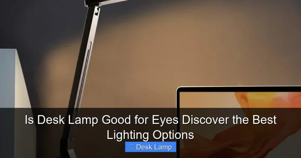 Is Desk Lamp Good for Eyes Discover the Best Lighting Options