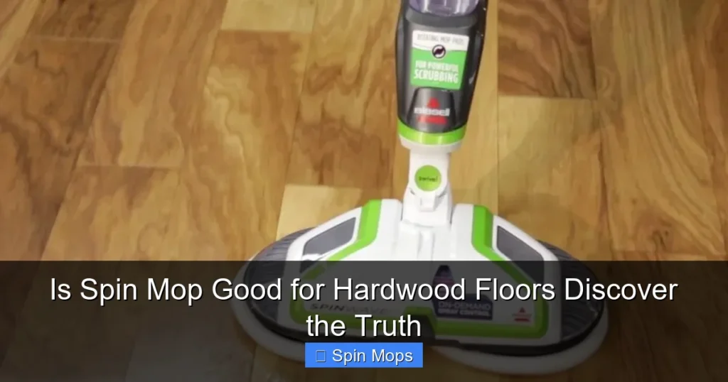 Is Spin Mop Good for Hardwood Floors Discover the Truth