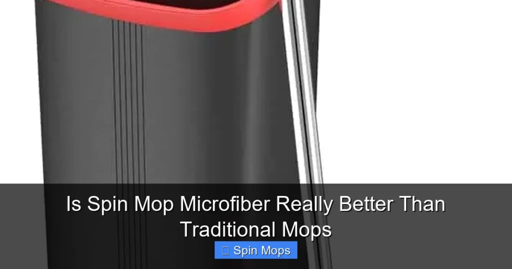 Is Spin Mop Microfiber Really Better Than Traditional Mops
