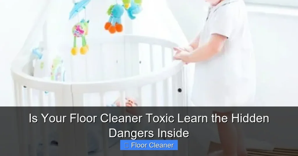 Is Your Floor Cleaner Toxic Learn the Hidden Dangers Inside