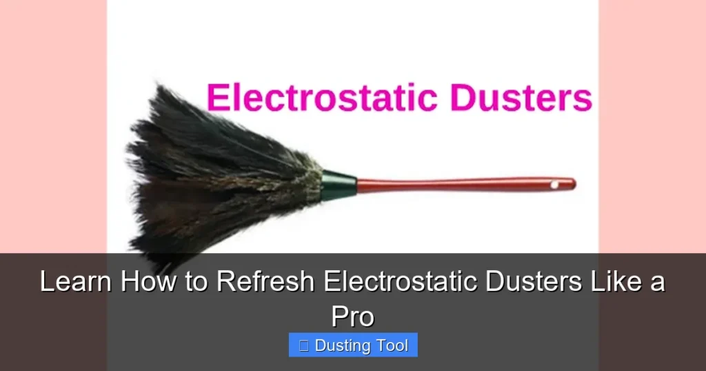 Learn How to Refresh Electrostatic Dusters Like a Pro