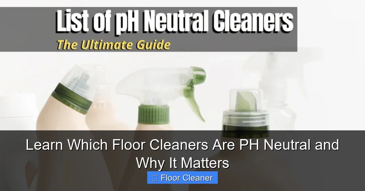 Learn Which Floor Cleaners Are PH Neutral and Why It Matters