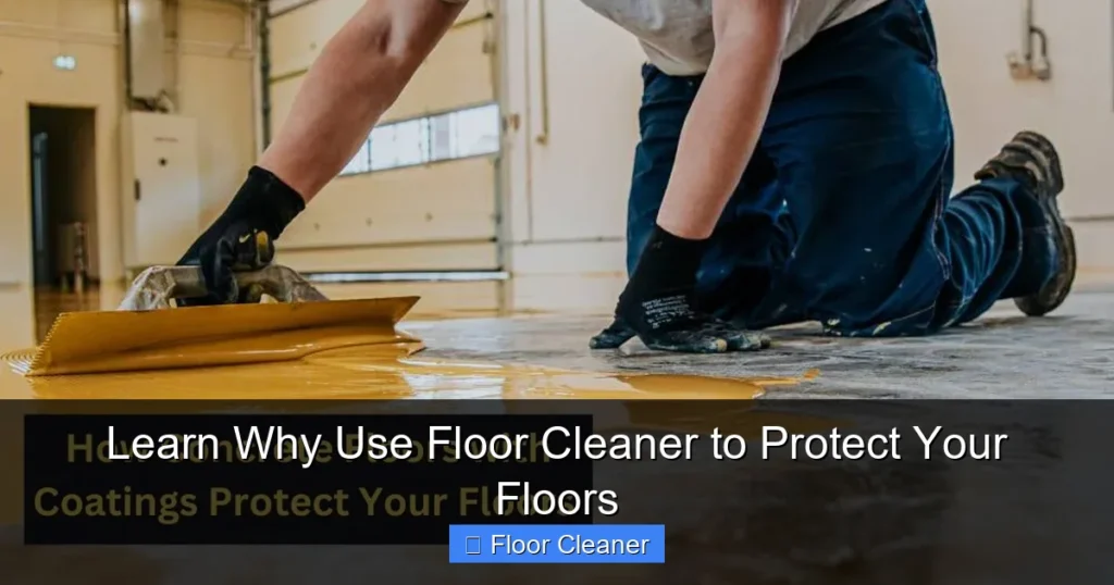 Learn Why Use Floor Cleaner to Protect Your Floors