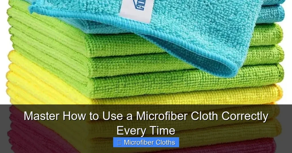Master How to Use a Microfiber Cloth Correctly Every Time